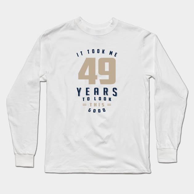 It Took Me 49 Years Long Sleeve T-Shirt by C_ceconello